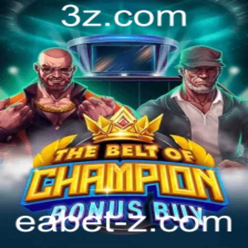 TheBeltOfChampionBonusBuy: Uma Nova Era de Entretenimento no Universo eABET